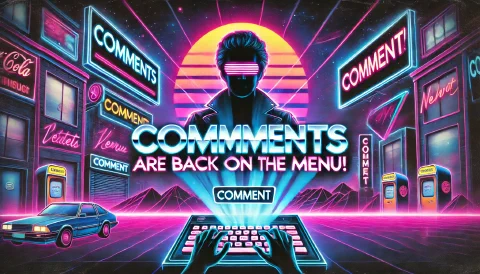 Comments are back on the menu